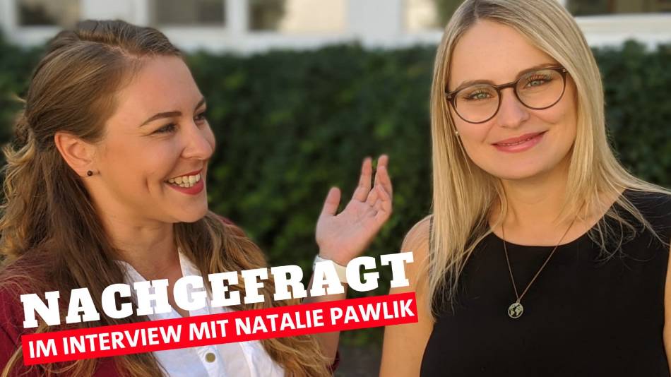 Nachgefragt ...: Interview mit Natalie Pawlik Nachgefragt ...: Interview mit Natalie Pawlik